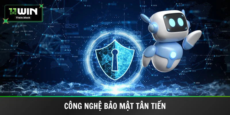Công nghệ bảo mật AI 11win tân tiến nhất