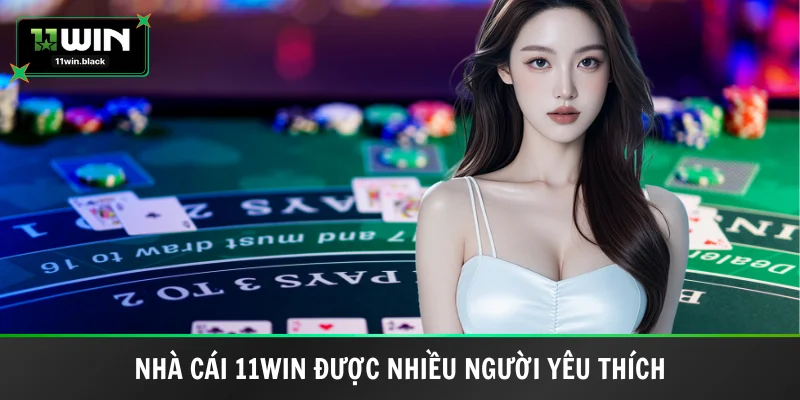 Nhà cái 11win trực tuyến uy tín top 1