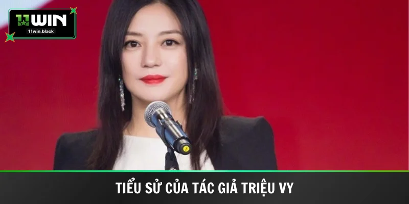 Tác giả Triệu Vy và tiểu sử sơ lược